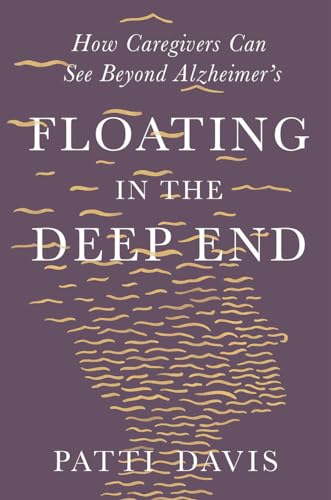 Patti Davis - Floating in the Deep End : How Caregivers can See Beyond image 1