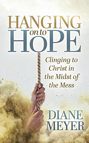 Diane Meyer - Hanging onto Hope : Clinging to Christ in the Midst of t image 1