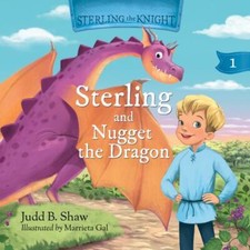 Judd B. Shaw - Sterling and Nugget the Dragon - Paperback image 1