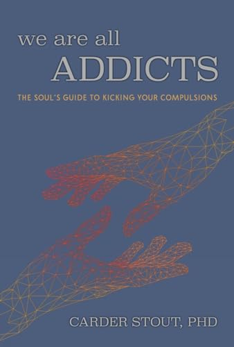 Carder Stout - We Are All Addicts : The Soul's Guide to Kicking Yo image 1