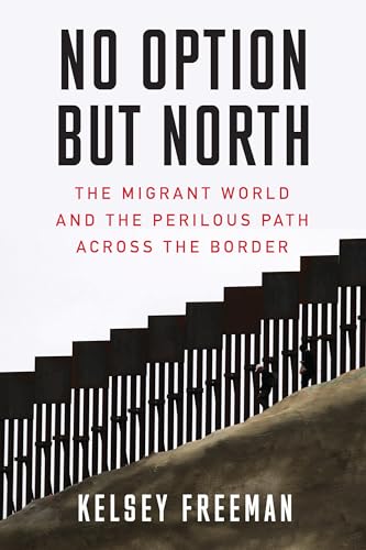Kelsey Freeman - No Option But North : The Migrant World and the Peril image 1