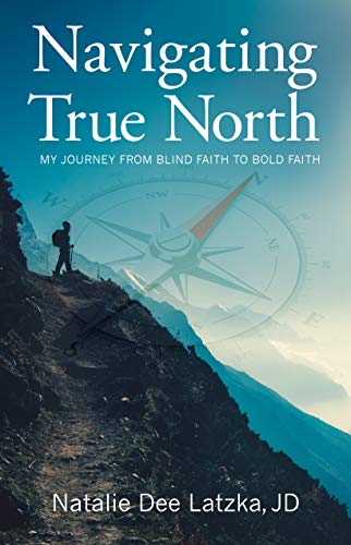 NATALIE DEE LATZKA - NAVIGATING TRUE NORTH - Paperback image 1