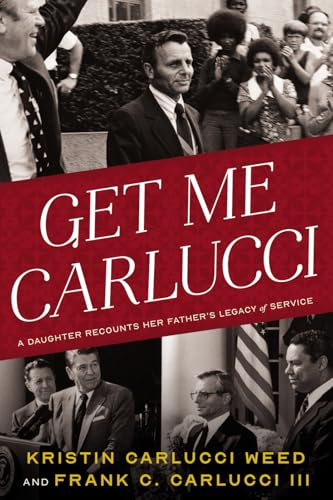 Frank Carlucci - Get Me Carlucci : A Daughter Recounts Her Father’s image 1