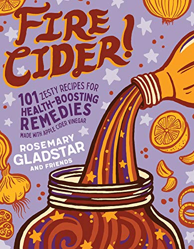 Rosemary Gladstar - Fire Cider!: 101 Zesty Recipes for Health-Boosting image 1