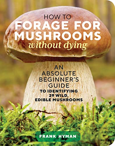 Frank Hyman - How to Forage for Mushrooms without Dying: An Absolute B image 1