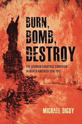 Michael Digby - Burn, Bomb, Destroy : The Sabotage Campaign of the Ger image 1