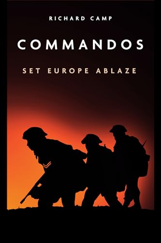 Richard Camp - Commandos: Set Europe Ablaze - Hardback image 1