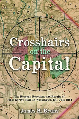James H. Bruns - Crosshairs on the Capital : Jubal Early's Raid on image 1