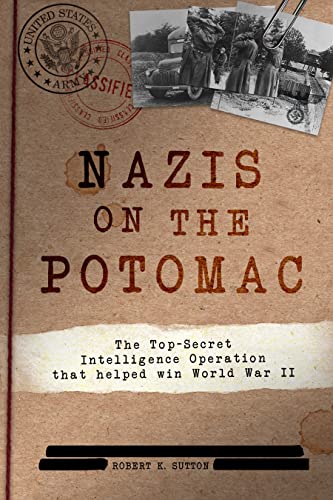 Robert K. Sutton - Nazis on the Potomac : The Top-Secret Intelligence image 1