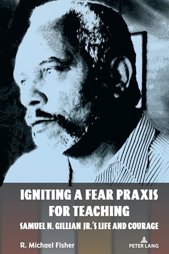 R.Michael Fisher - Igniting a Fear Praxis for Teaching : Samuel N. Gil image 1