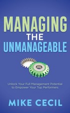 Mike Cecil - Managing the Unmanageable : Unlock Your Full Management P image 1