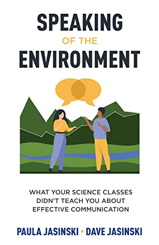 Speaking of the Environment: What Your Science Classes Didn't Teach You About Effective Communication