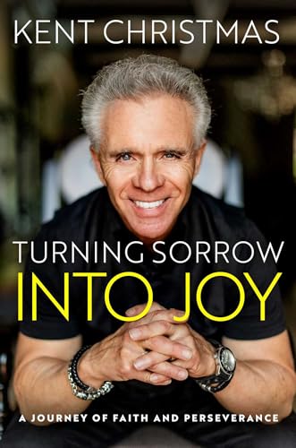 Kent Christmas - Turning Sorrow Into Joy : A Journey of Faith and Pers image 1