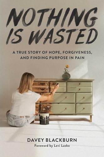Levi Lusko - Nothing Is Wasted : A True Story of Hope, Forgiveness, an image 1