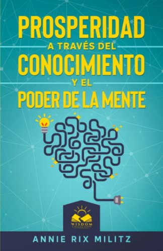 Prosperidad a trav?s del Conocimiento y el Poder de la Mente