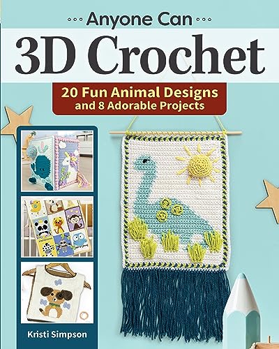 Kristi Simpson - Anyone Can 3D Crochet : 20 Fun Animal Designs and 8 A image 1