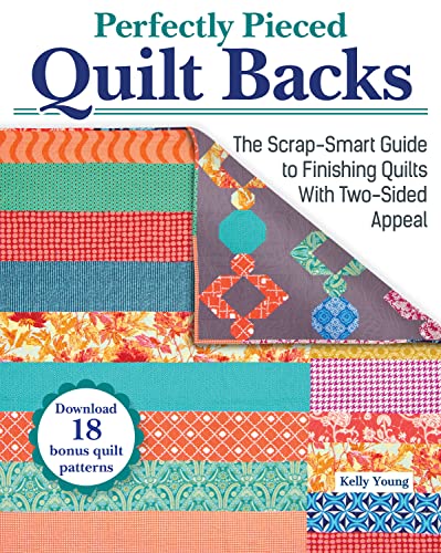 Kelly Young - Perfectly Pieced Quilt Backs : The Scrap-Smart Guide to image 1