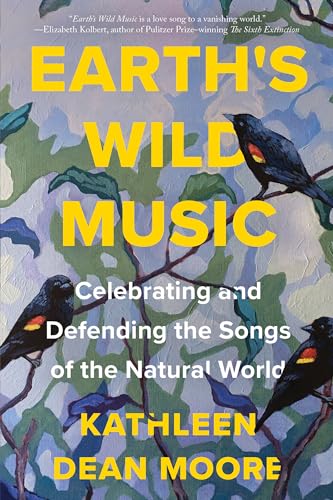 Kathleen Dean Moore - Earth's Wild Music : Celebrating and Defendi image 1