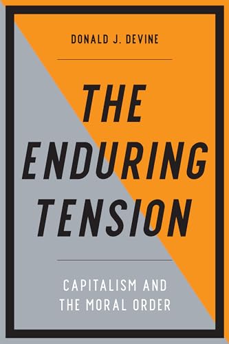 Donald J. Devine - Enduring Tension : Capitalism and the Moral Order - image 1