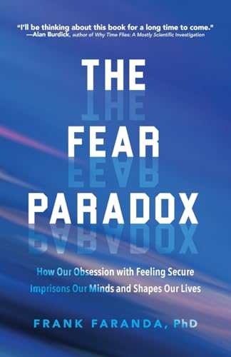 Frank PhD Faranda - Fear Paradox : How Our Obsession with Feeling Secu image 1