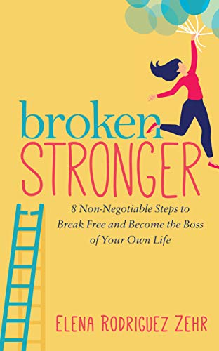 Elena Rodriguez Zehr - Broken Stronger : 8 Non-Negotiable Steps to Bre image 1