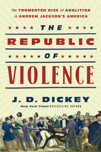 J.D. Dickey - Republic of Violence : The Tormented Rise of Abolition i image 1