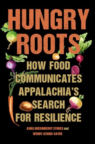 Wendy Atkins-Sayre - Hungry Roots : How Food Communicates Appalachia&# image 1