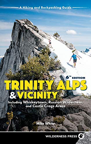 Trinity Alps & Vicinity: Including Whiskeytown, Russian Wilderness, and Castle Crags Areas : A Hiking and Backpacking Guide