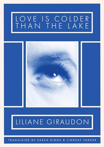 Liliane Giraudon - Love Is Colder Than the Lake - Paperback image 1