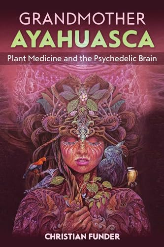 Christian Funder - Grandmother Ayahuasca : Plant Medicine and the Psyc image 1