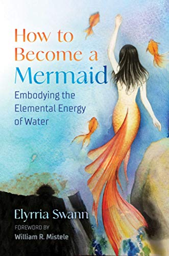 William Mistele - How to Become a Mermaid : Embodying the Elemental En image 1