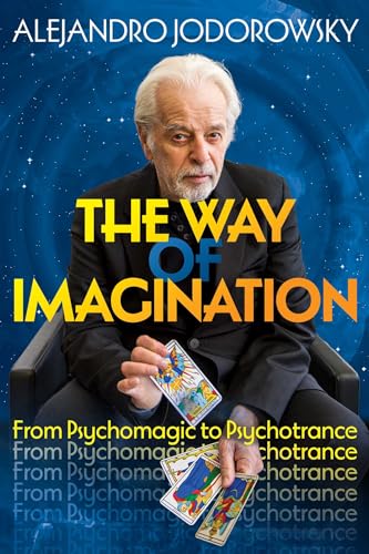 Alejandro Jodorowsky - Way of Imagination : From Psychomagic to Psycho image 1