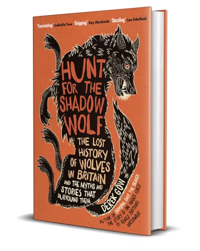 Derek Gow - Hunt for the Shadow Wolf : The lost history of wolves in B image 2