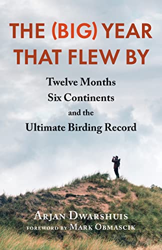 Mark Obmascik - (Big) Year that Flew By : Twelve Months, Six Continent image 1