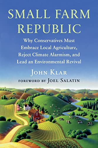 Joel Salatin - Small Farm Republic : Why Conservatives Must Embrace Lo image 1