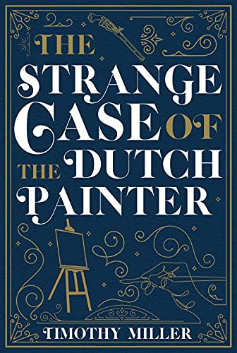 Timothy Miller - Strange Case Of The Dutch Painter - Paperback image 1