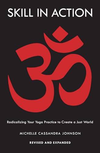 Michelle Cassandra J - Skill in Action : Radicalizing Your Yoga Practi image 1