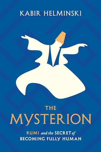 Kabir Helminski - Mysterion : Rumi and the Secret of Becoming Fully Hu image 1