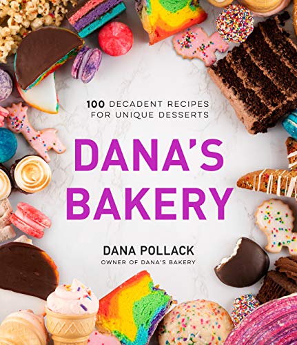 Dana Pollack - Dana's Bakery : 100 Decadent Recipes for Unique Des image 1