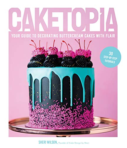 Sheri Wilson - Caketopia : Your Guide to Decorating Buttercream Cakes image 1
