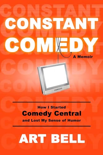 Art Bell - Constant Comedy : How I Started Comedy Central and Lost My image 1