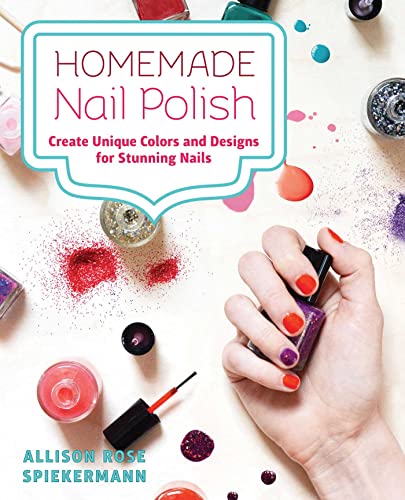 Allison Rose Spieker - Homemade Nail Polish : Create Unique Colors and image 1
