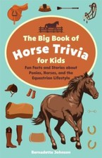 Bernadette Johnson - Big Book Of Horse Trivia For Kids : Fun Facts and image 1