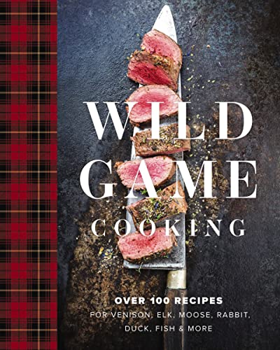 Keith Sarasin - Wild Game Cooking : Over 100 Recipes for Venison, Elk, image 1