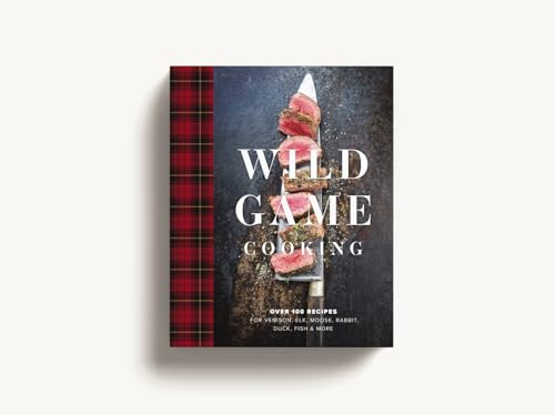 Keith Sarasin - Wild Game Cooking : Over 100 Recipes for Venison, Elk, image 2
