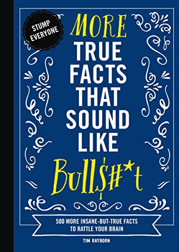 Tim Rayborn - More True Facts That Sound Like Bull$#*t : 500 More Insa image 1