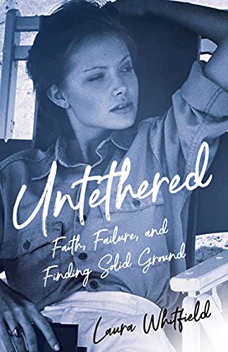 Laura Whitfield - Untethered : Faith, Failure, and Finding Solid Groun image 1