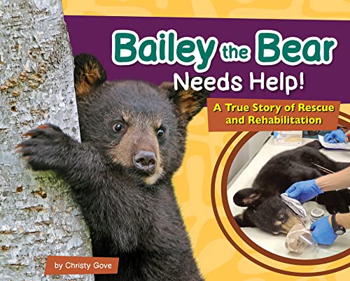 Christy Gove - Bailey the Bear Needs Help! : A True Story of Rescue an image 1