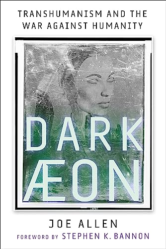 Stephen K. Bannon - Dark Aeon : Transhumanism and the War Against Huma image 1
