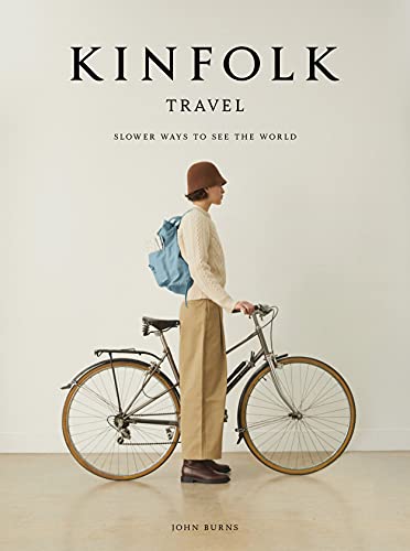 John Burns - Kinfolk Travel : Slower Ways to See the World - Hardback image 1